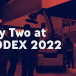 Day 2 at MODEX 2022