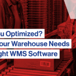 Are You Optimized? Why Your Warehouse Needs the Right WMS Software