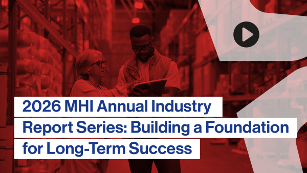 2026 MHI Annual Industry Report Series: Building a Foundation for Long-Term Success